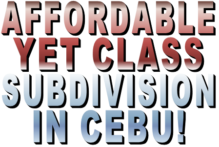 AFFORDABLE  YET CLASS  SUBDIVISION  IN CEBU!
